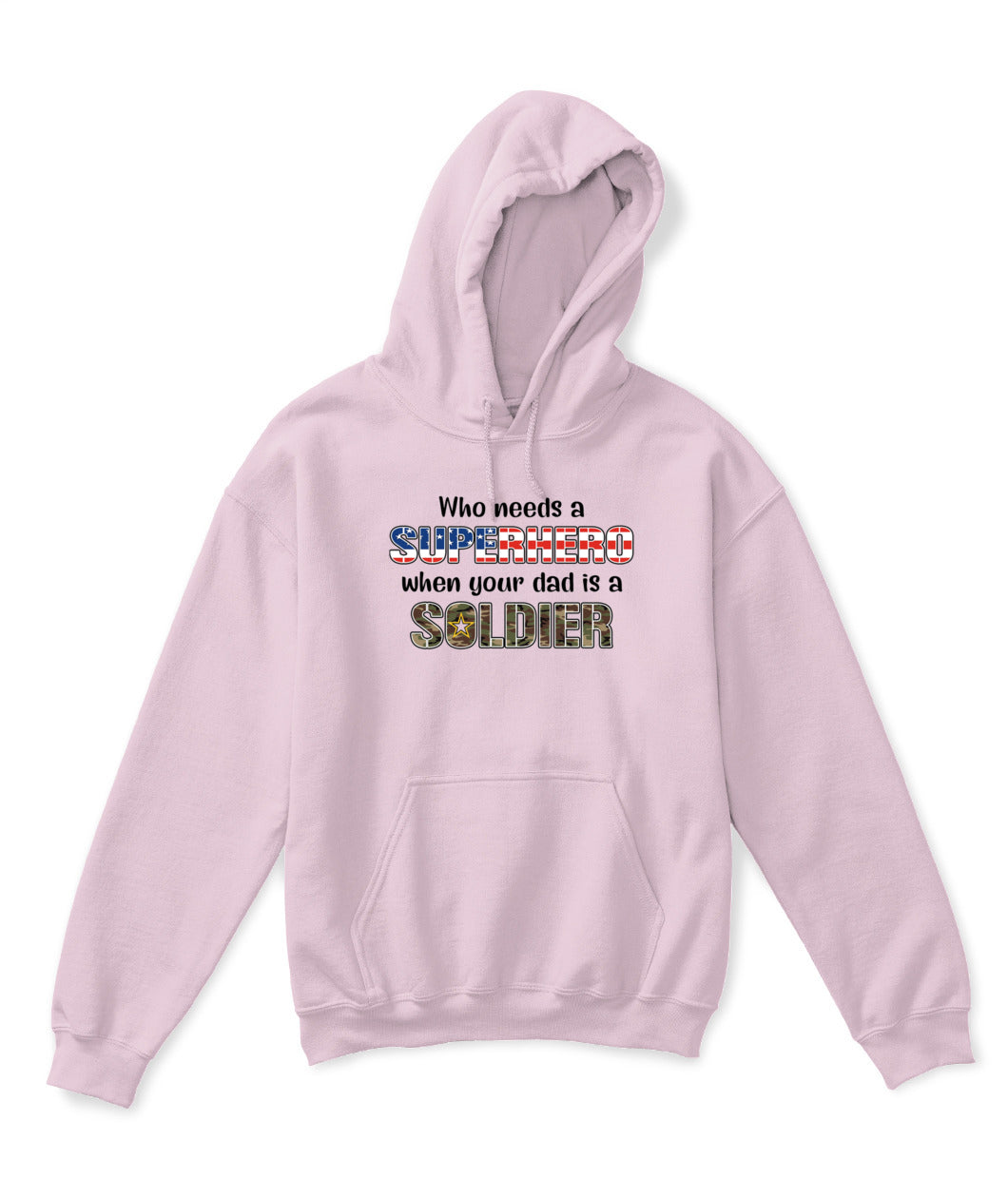 Who Needs a Superhero When Your Dad Is a Soldier – Military Dad T-Shirt