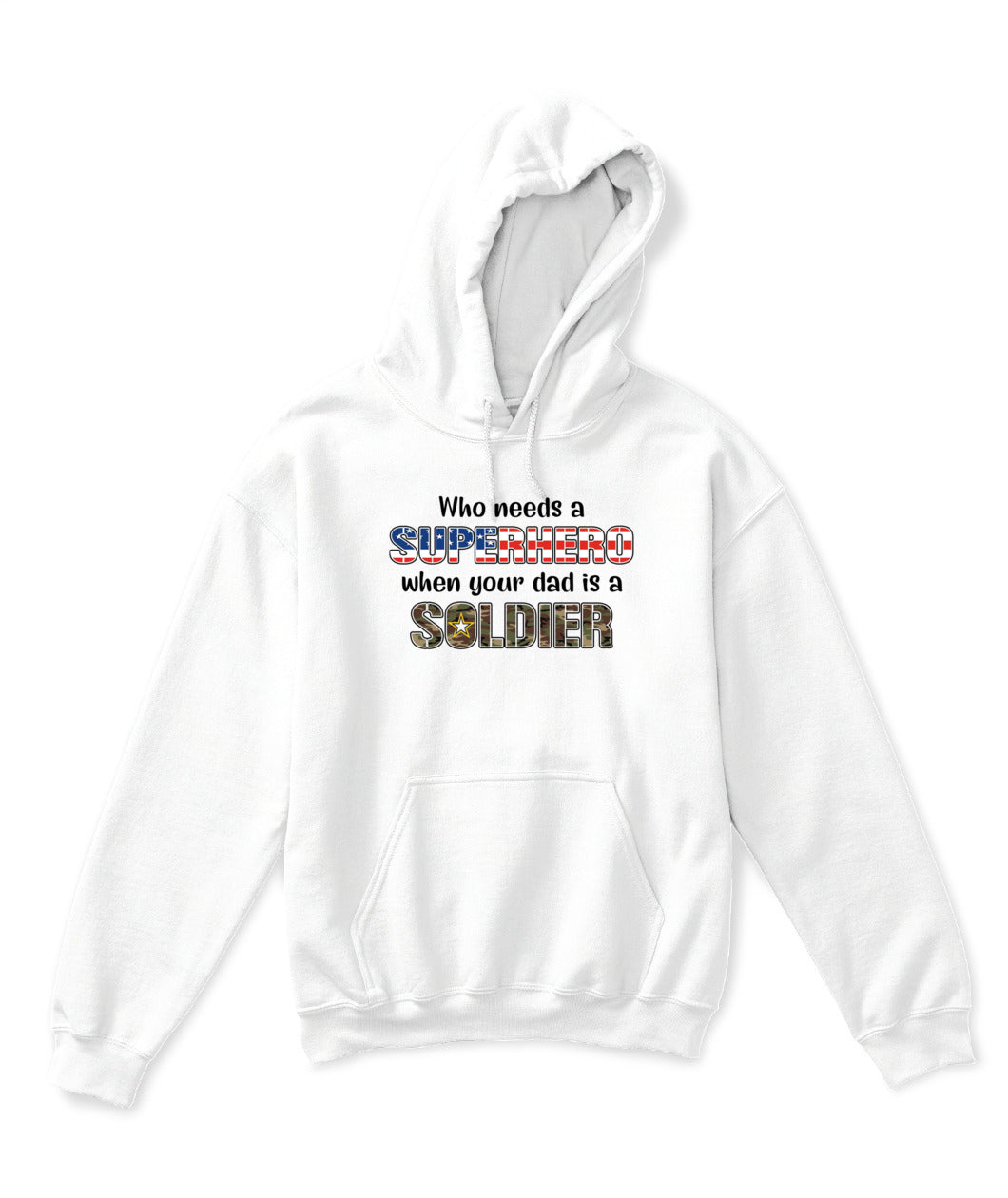 Who Needs a Superhero When Your Dad Is a Soldier – Military Dad T-Shirt