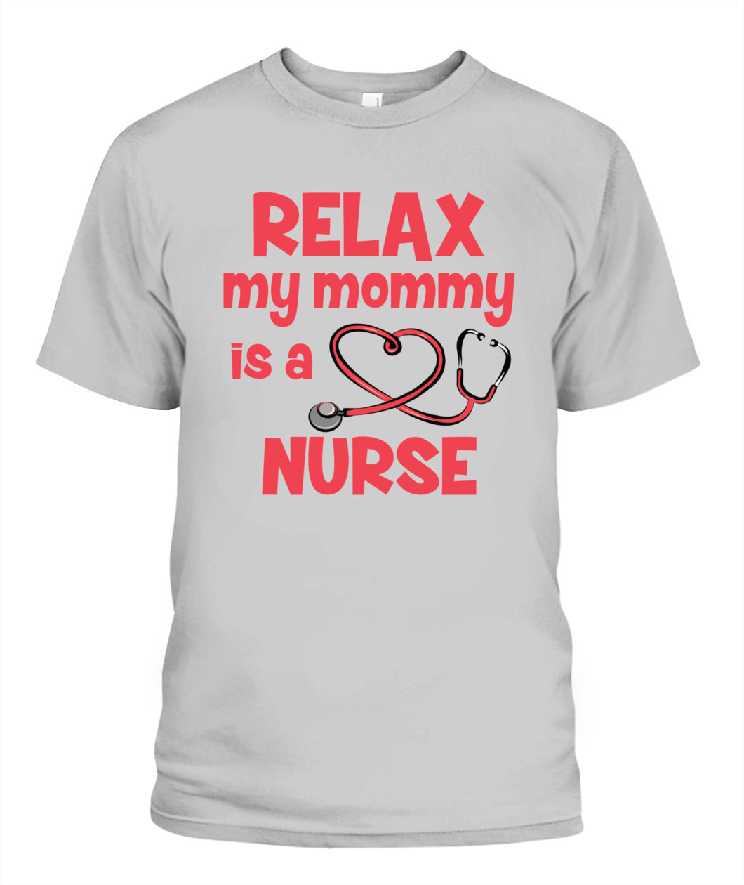 Relax My Mommy Is a Nurse T-Shirt – Cute Nursing Mom Shirt for Kids