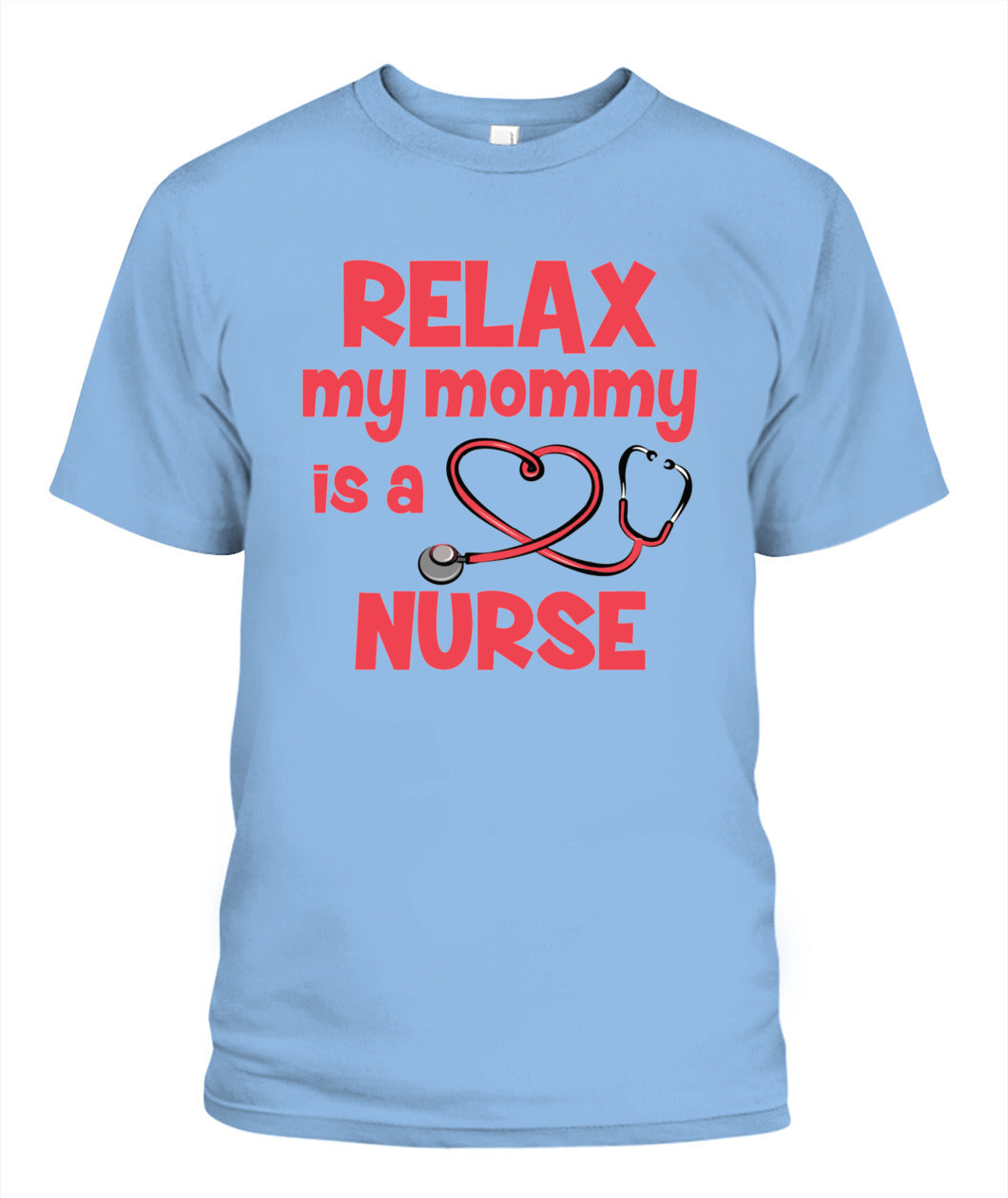 Relax My Mommy Is a Nurse T-Shirt – Cute Nursing Mom Shirt for Kids