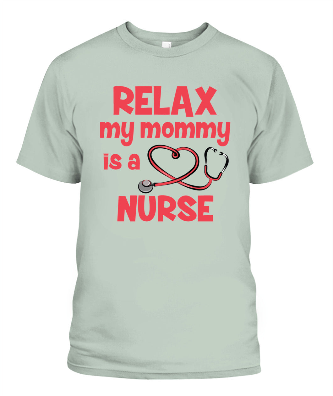 Relax My Mommy Is a Nurse T-Shirt – Cute Nursing Mom Shirt for Kids