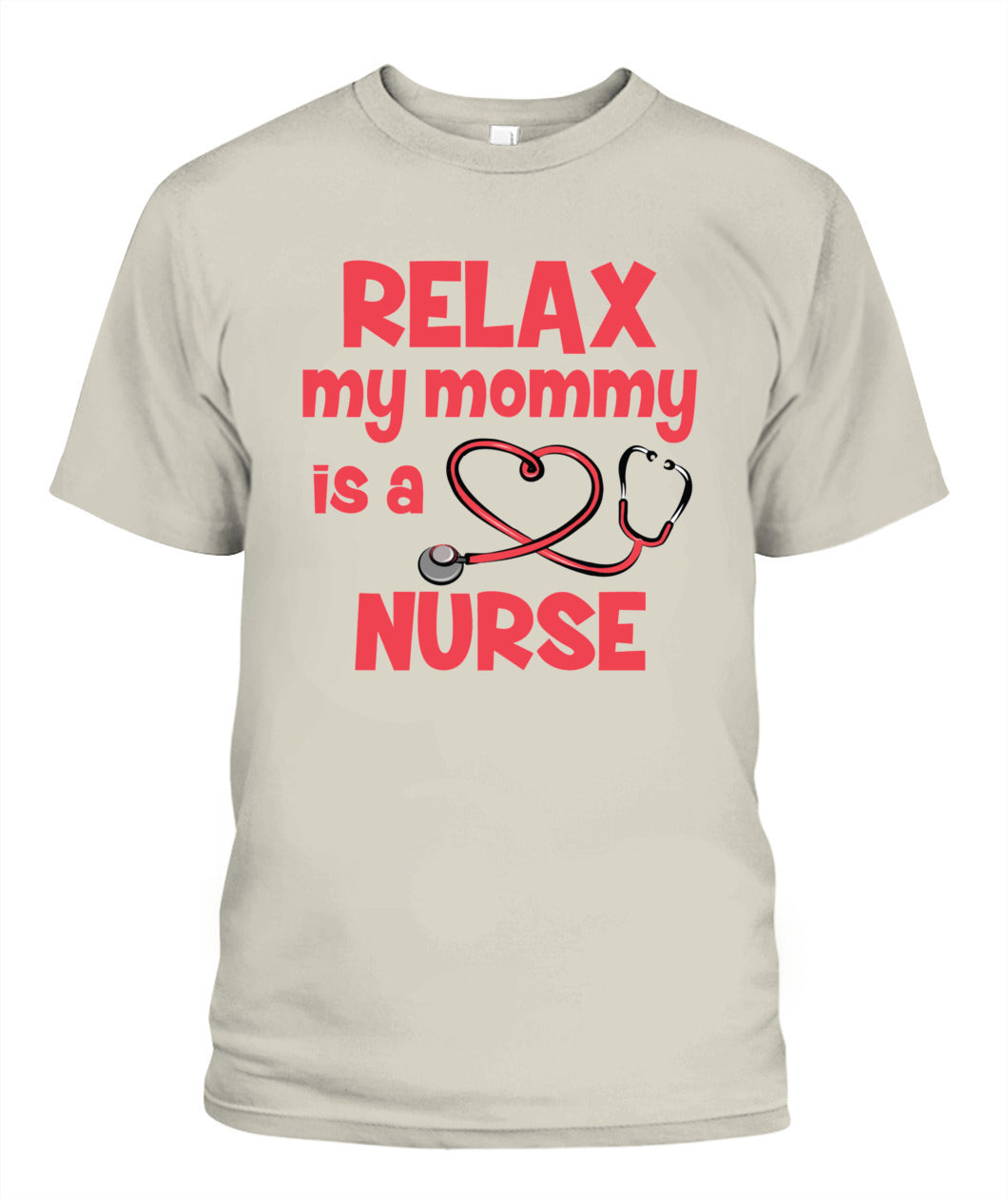 Relax My Mommy Is a Nurse T-Shirt – Cute Nursing Mom Shirt for Kids