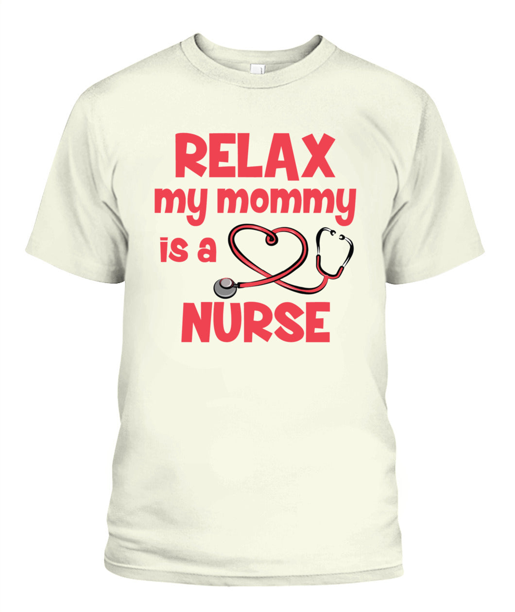 Relax My Mommy Is a Nurse T-Shirt – Cute Nursing Mom Shirt for Kids