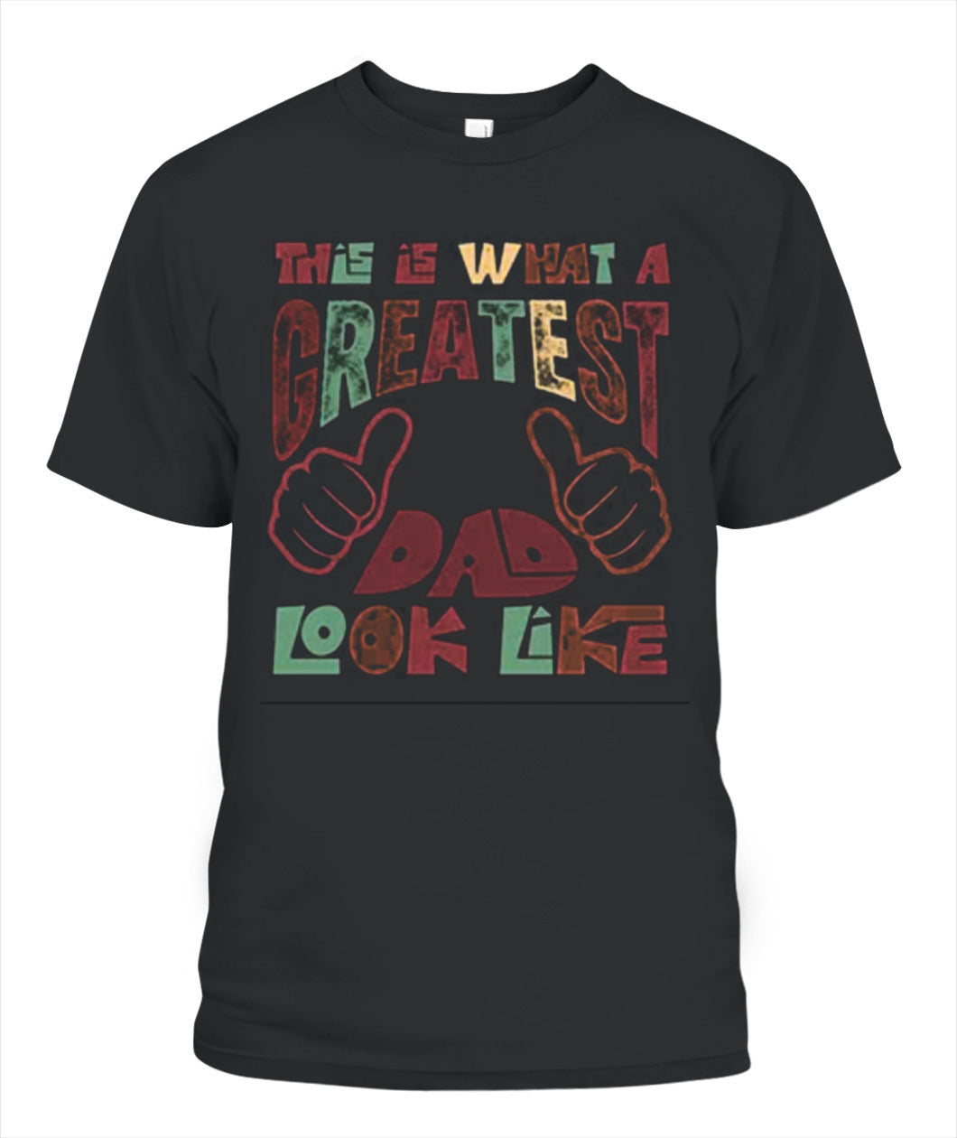 Greatest Dad T-Shirt - Funny Graphic Tee for Father’s Day Gift
