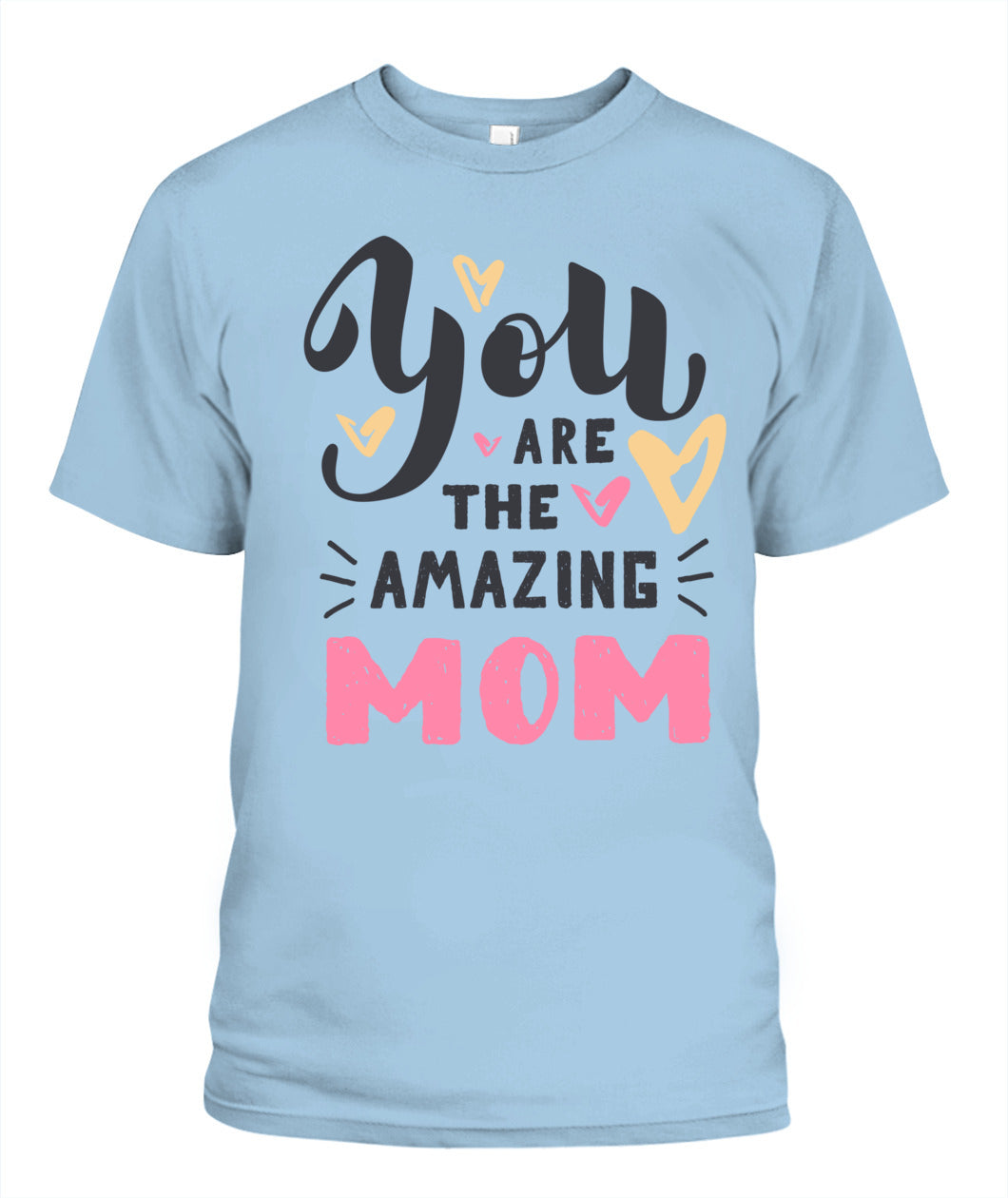 You Are The Amazing Mom T-Shirt – Cute Mother's Day Cotton Tee