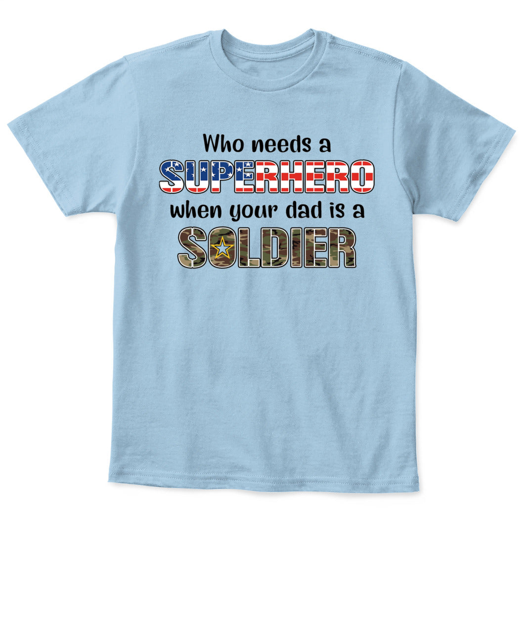 🦸‍♂️ Who Needs a Superhero When Your Dad is a Soldier - Kid’s T-Shirt!