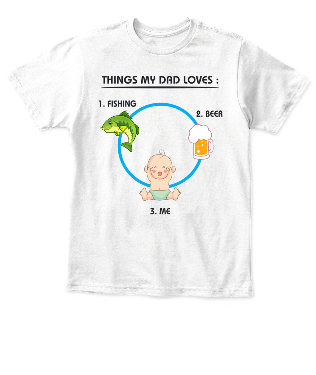 Funny Dad T-Shirt – Things My Dad Loves: Fishing, Beer & Me