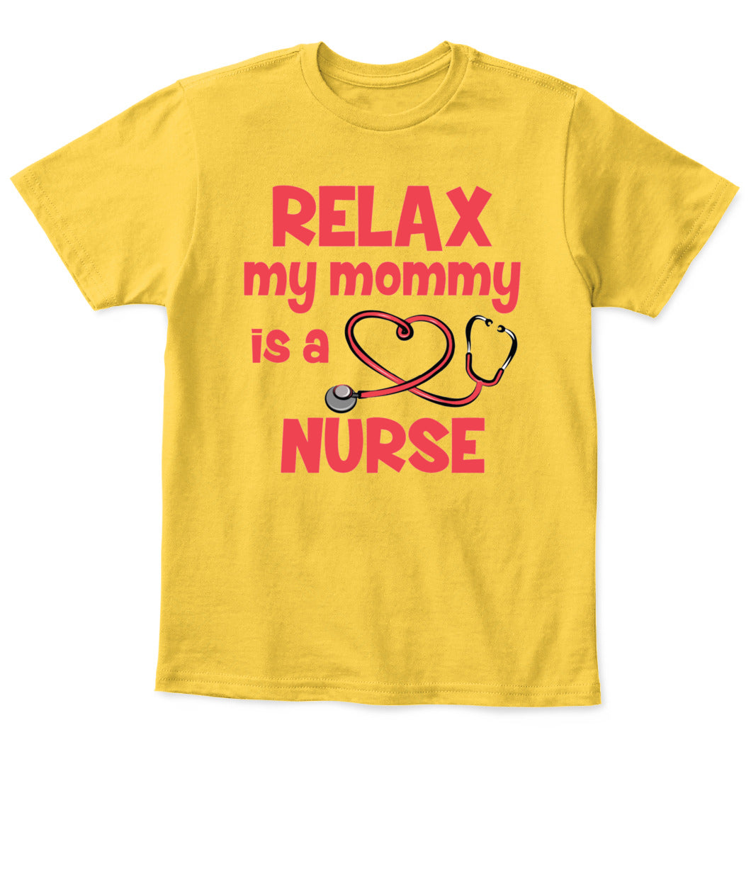 Relax My Mommy Is a Nurse T-Shirt – Cute Nursing Mom Shirt for Kids