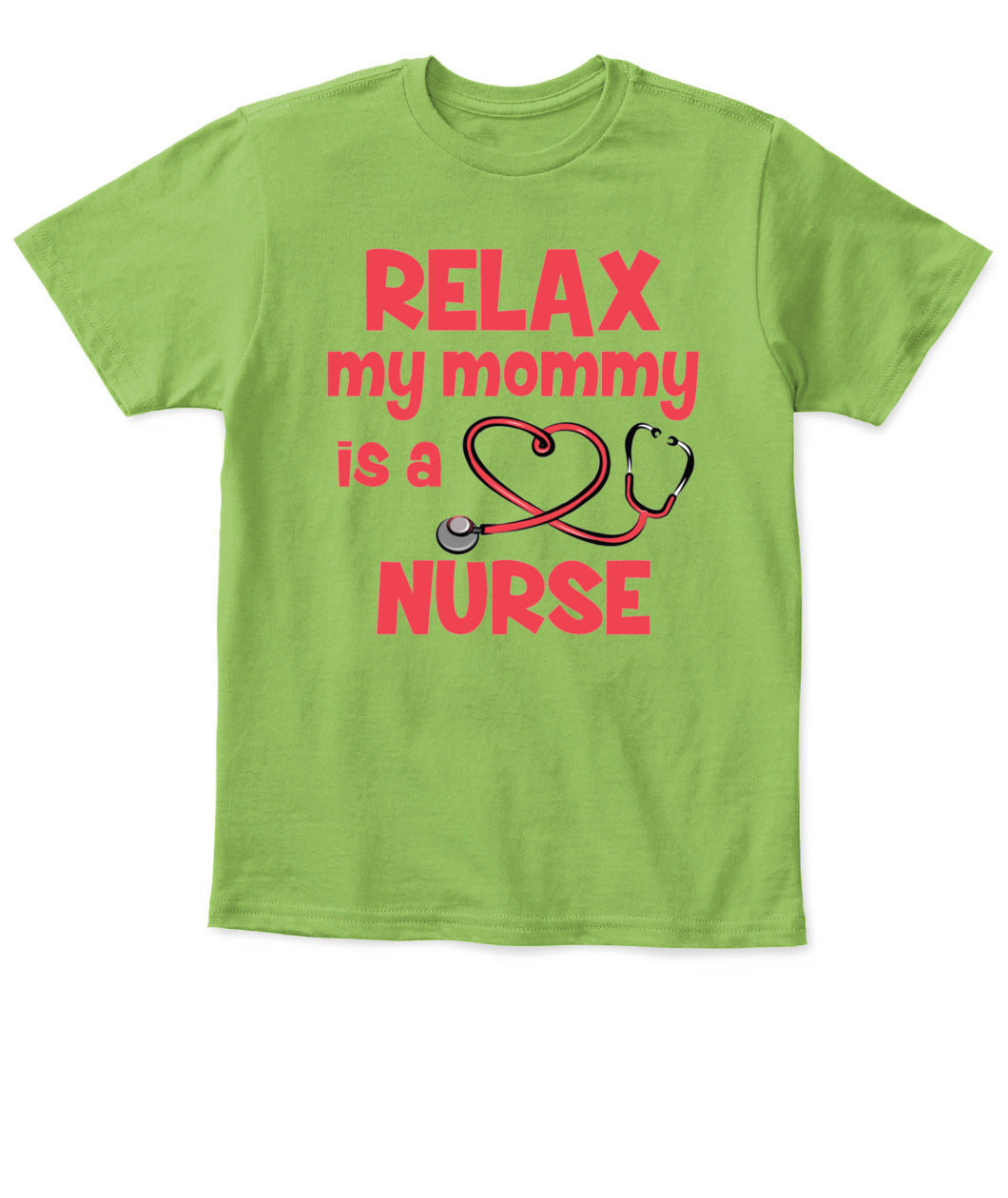 Relax My Mommy Is a Nurse T-Shirt – Cute Nursing Mom Shirt for Kids