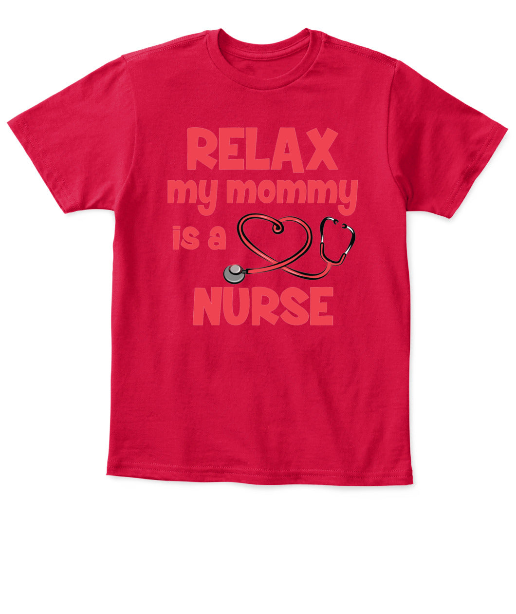Relax My Mommy Is a Nurse T-Shirt – Cute Nursing Mom Shirt for Kids