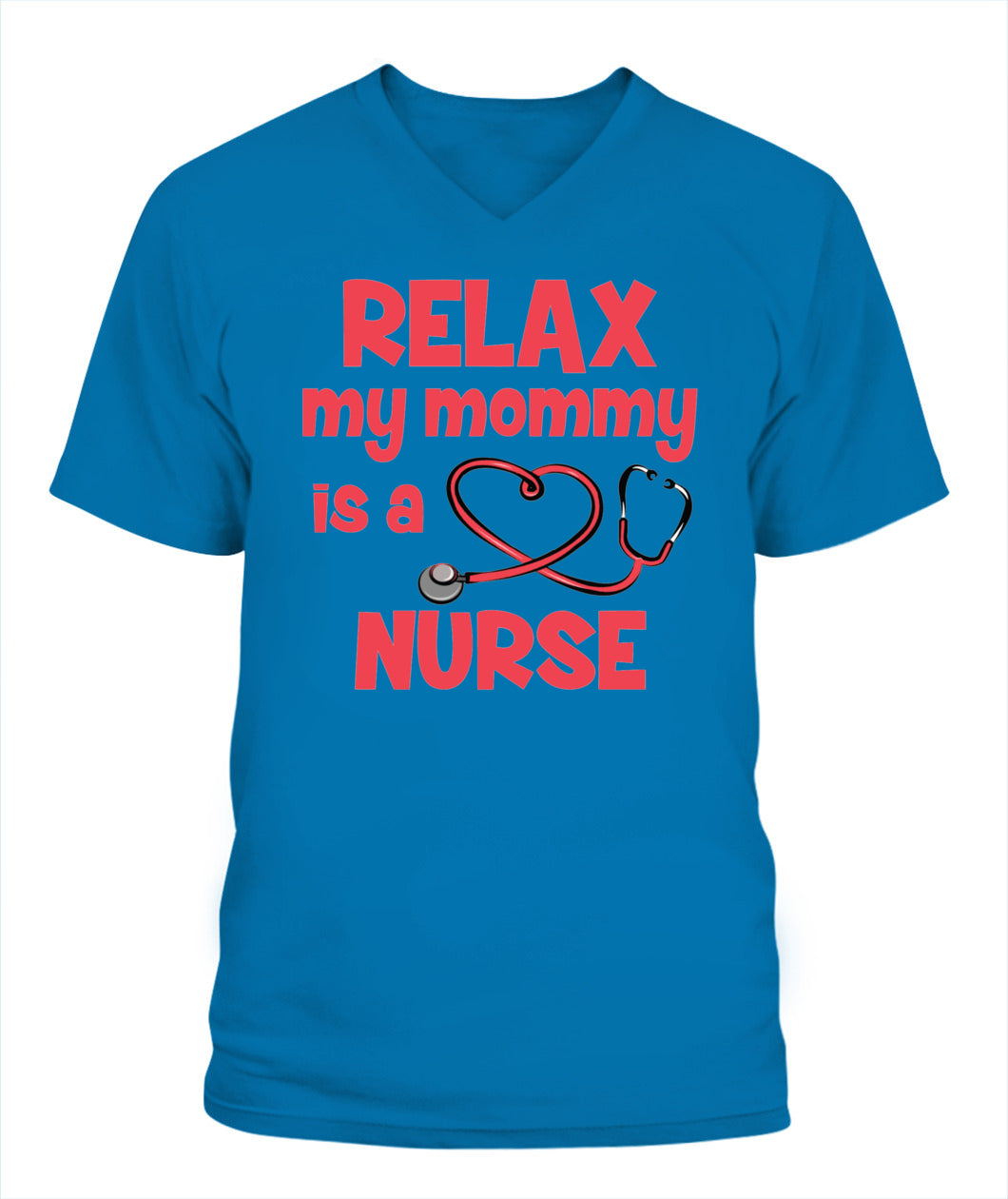 Relax My Mommy Is a Nurse T-Shirt – Cute Nursing Mom Shirt for Kids