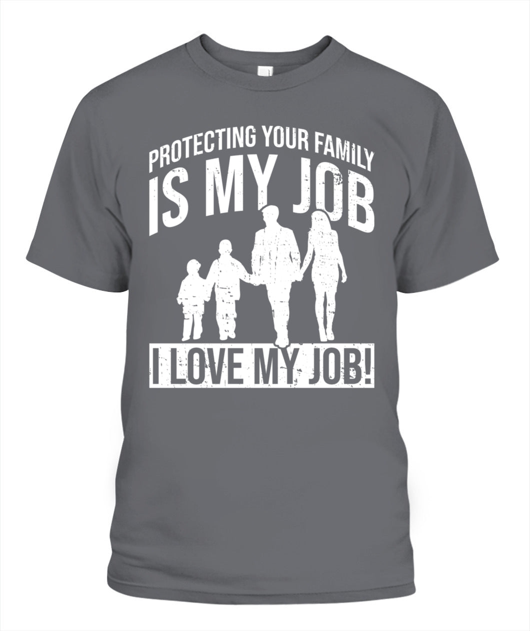 👨‍👩‍👧‍👦 "Protecting Your Family Is My Job" – Proud Parent T-Shirt
