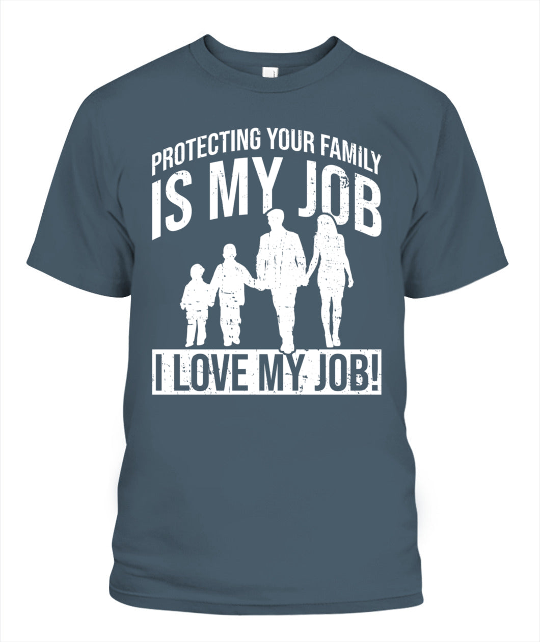 👨‍👩‍👧‍👦 "Protecting Your Family Is My Job" – Proud Parent T-Shirt