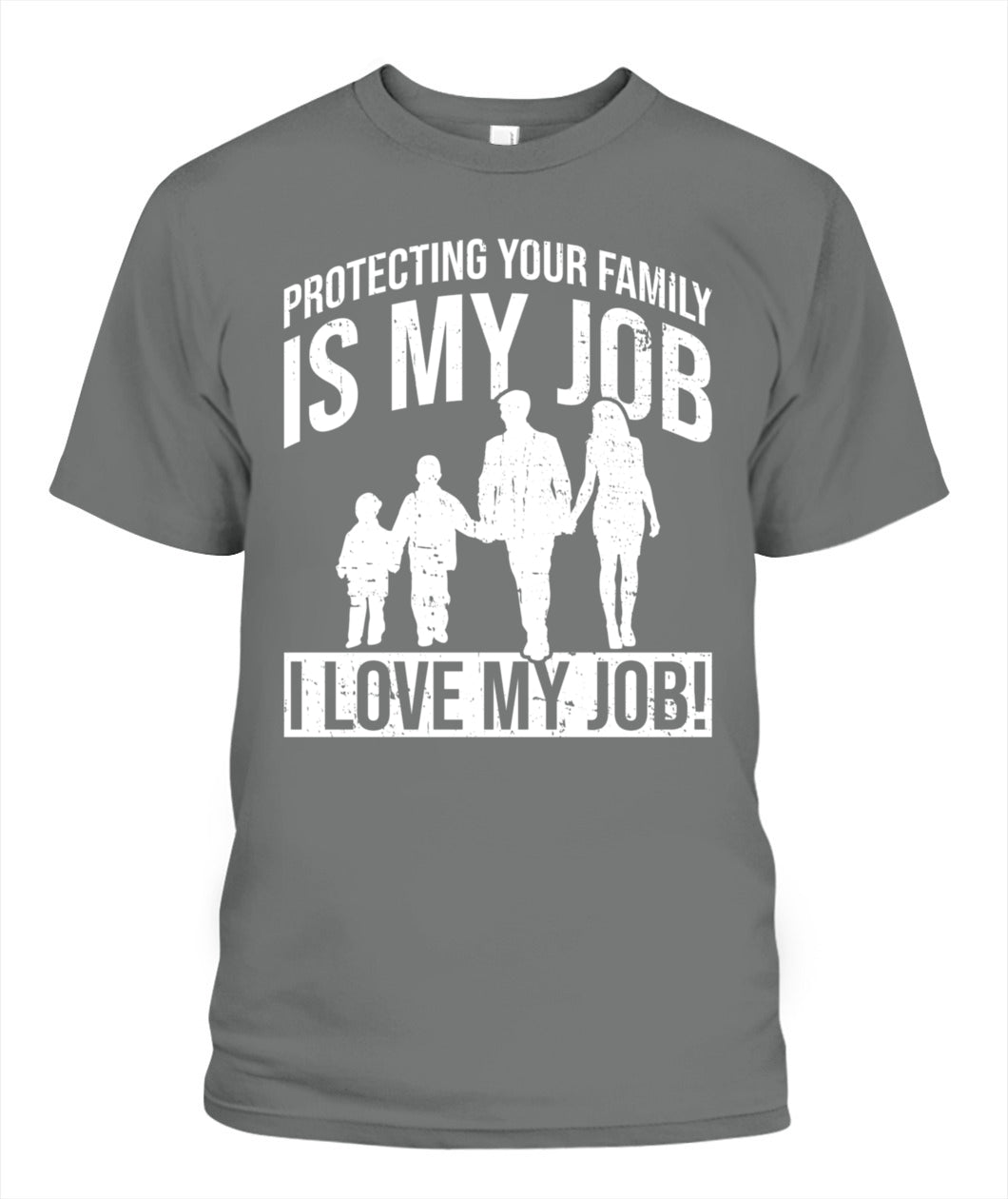 👨‍👩‍👧‍👦 "Protecting Your Family Is My Job" – Proud Parent T-Shirt