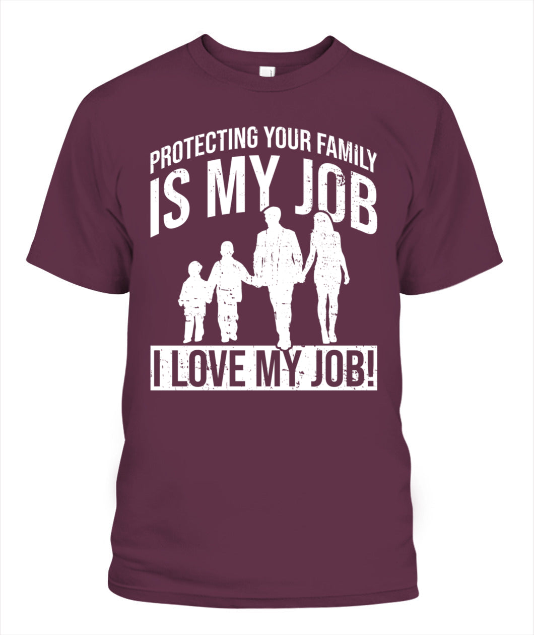 👨‍👩‍👧‍👦 "Protecting Your Family Is My Job" – Proud Parent T-Shirt