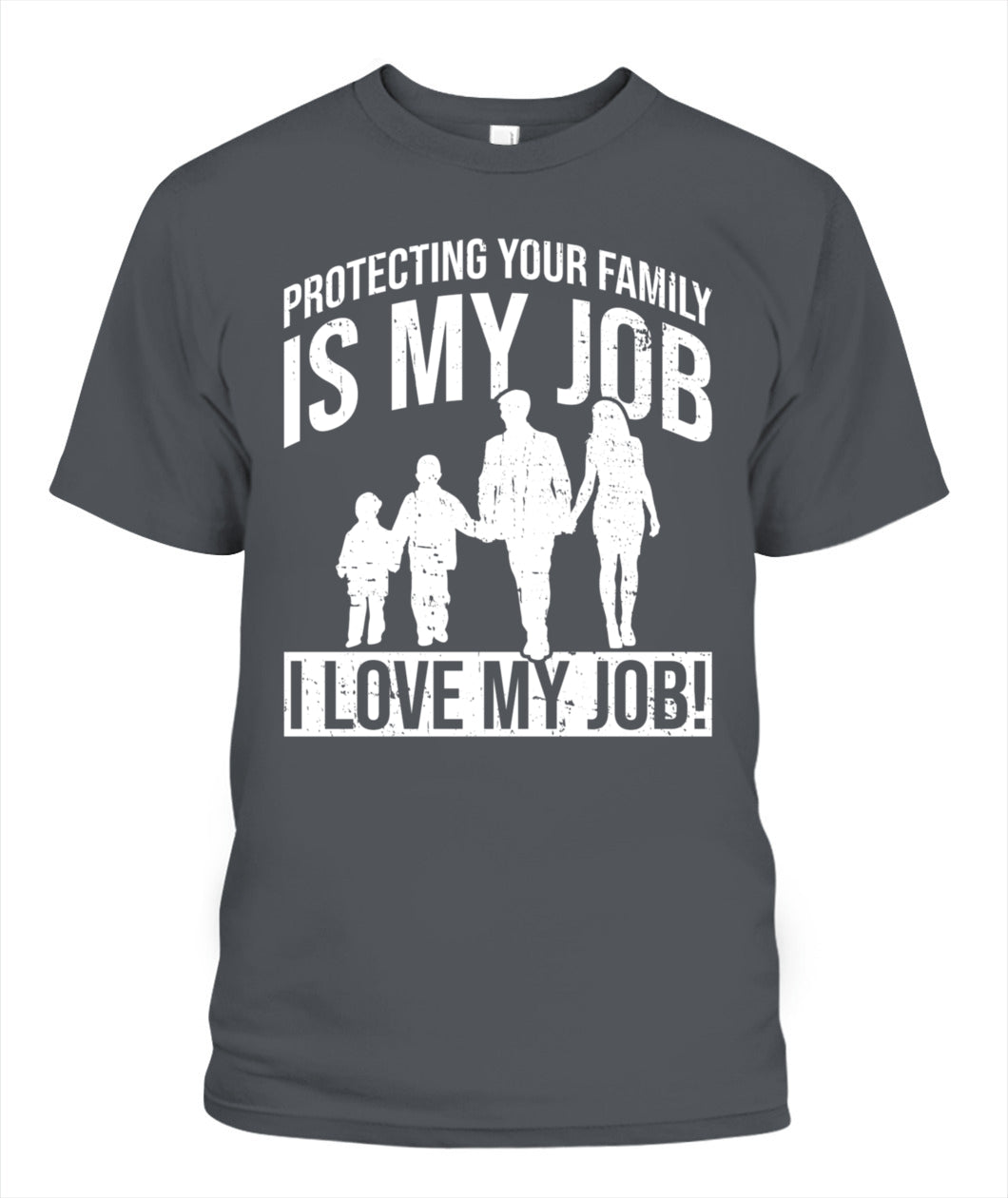 👨‍👩‍👧‍👦 "Protecting Your Family Is My Job" – Proud Parent T-Shirt