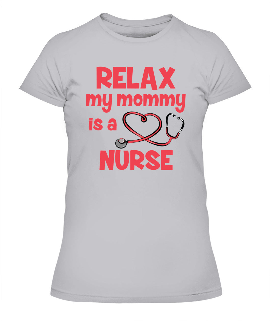 👩‍⚕️ "Relax, My Mommy is a Nurse" T-Shirt – Proud Nurse Mom Tee