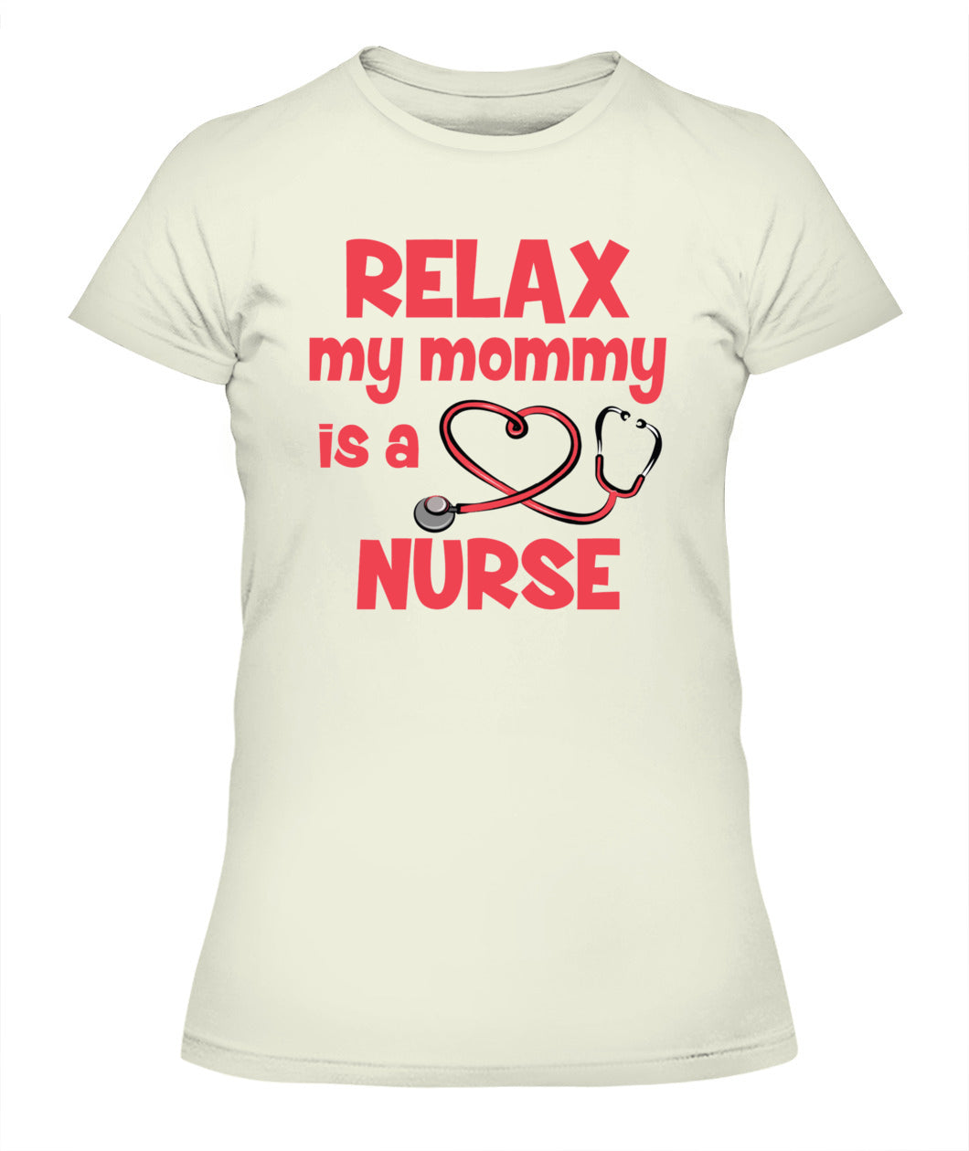 👩‍⚕️ "Relax, My Mommy is a Nurse" T-Shirt – Proud Nurse Mom Tee