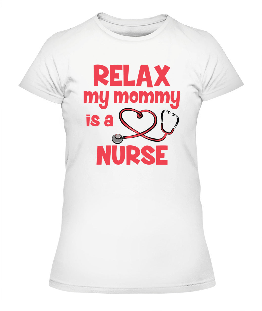 👩‍⚕️ "Relax, My Mommy is a Nurse" T-Shirt – Proud Nurse Mom Tee