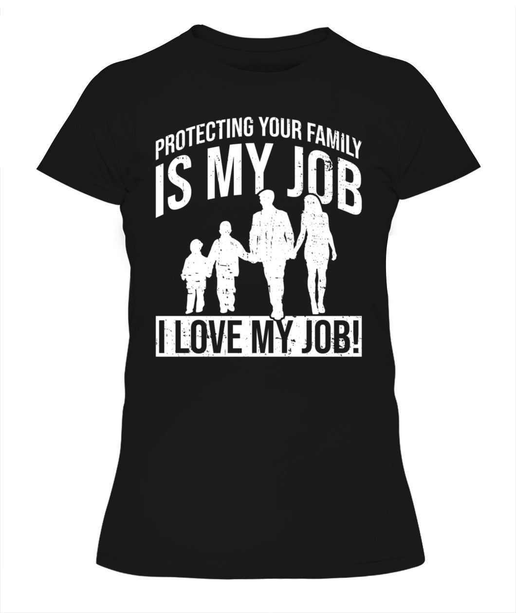 👨‍👩‍👧‍👦 "Protecting Your Family Is My Job" – Proud Parent T-Shirt