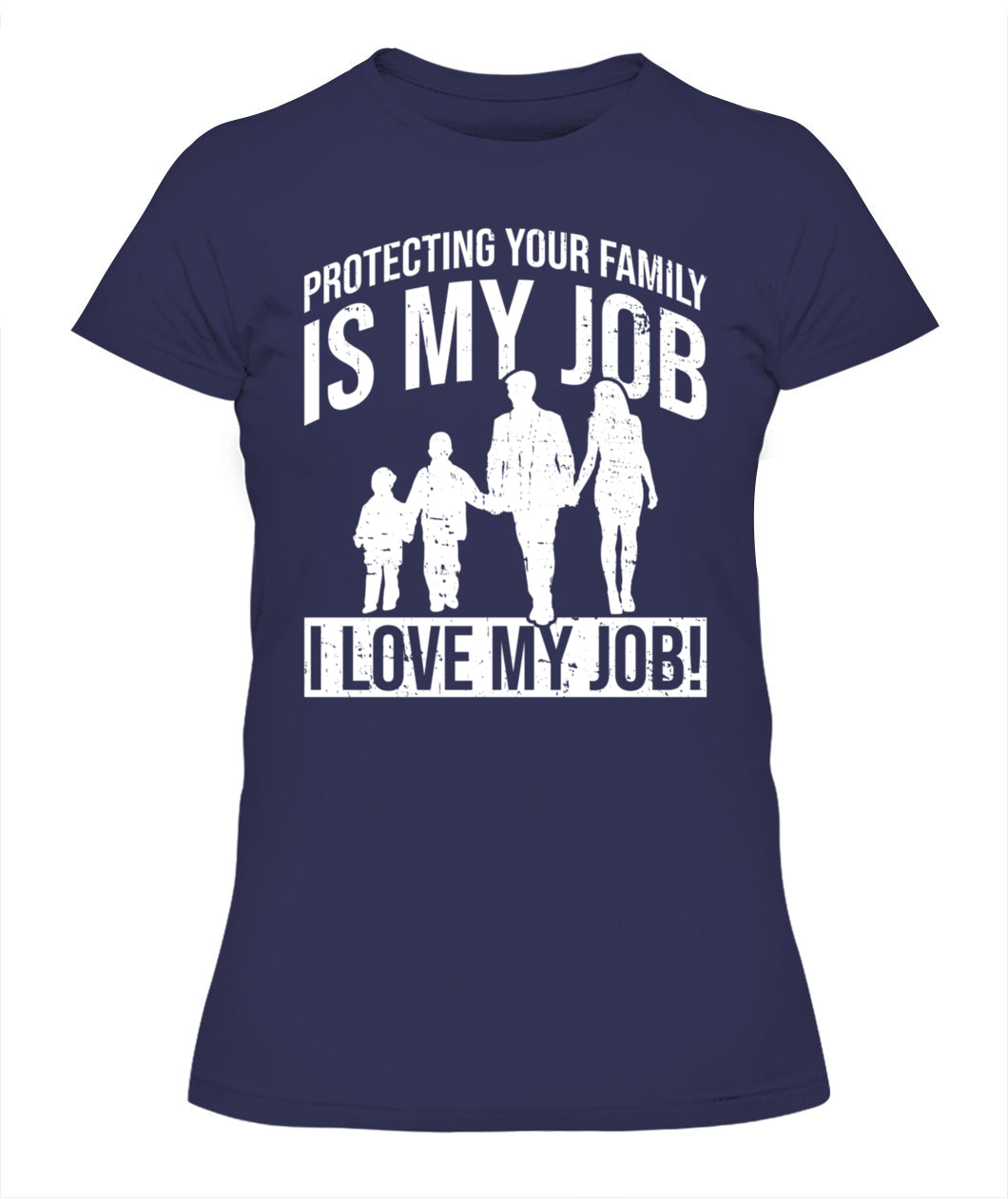 👨‍👩‍👧‍👦 "Protecting Your Family Is My Job" – Proud Parent T-Shirt
