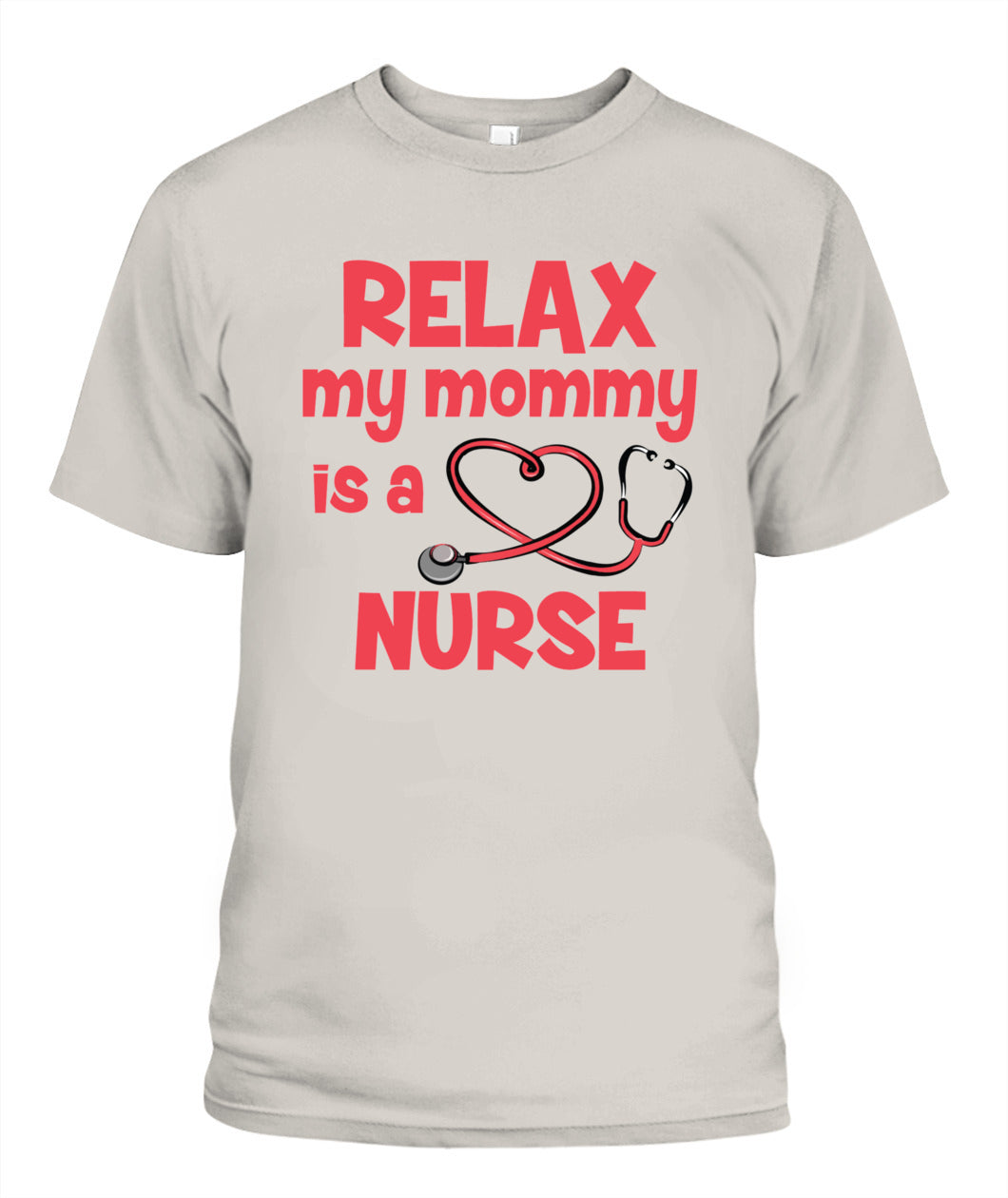 👩‍⚕️ "Relax, My Mommy is a Nurse" T-Shirt – Proud Nurse Mom Tee