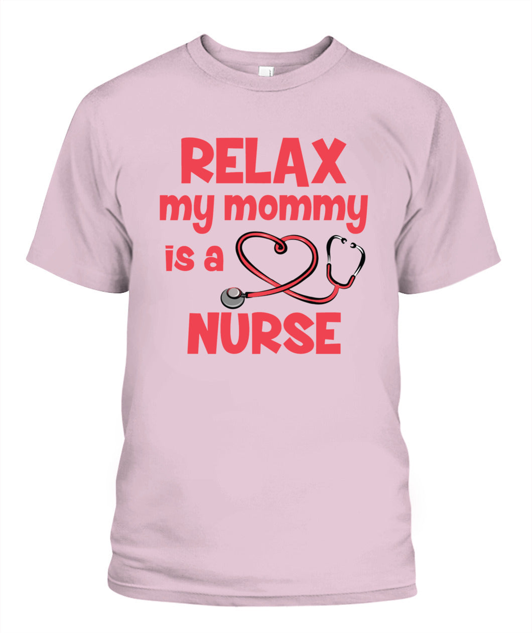 👩‍⚕️ "Relax, My Mommy is a Nurse" T-Shirt – Proud Nurse Mom Tee
