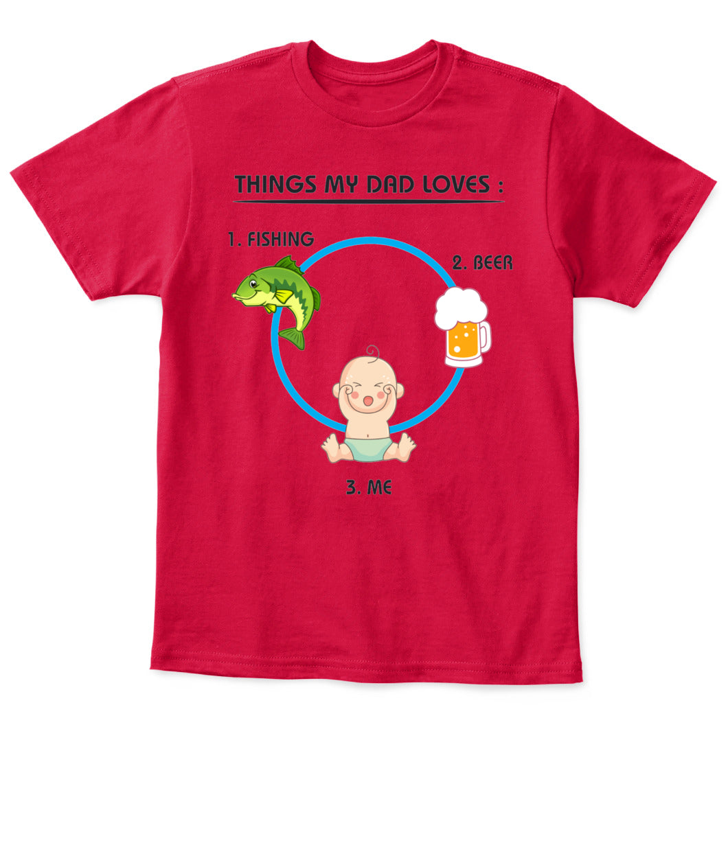 Funny Dad T-Shirt – Things My Dad Loves: Fishing, Beer & Me