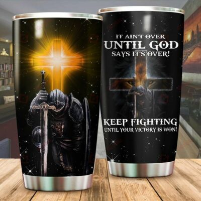 Until God Says It's Over Keep Fighting 20oz 30oz Travel Tumbler TB423