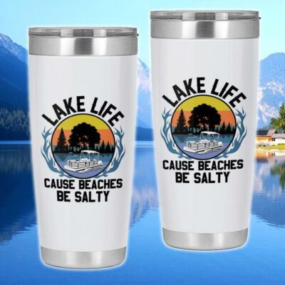 Lake Life Cause Beaches Be Salty 20oz 30oz Travel Tumbler TB592